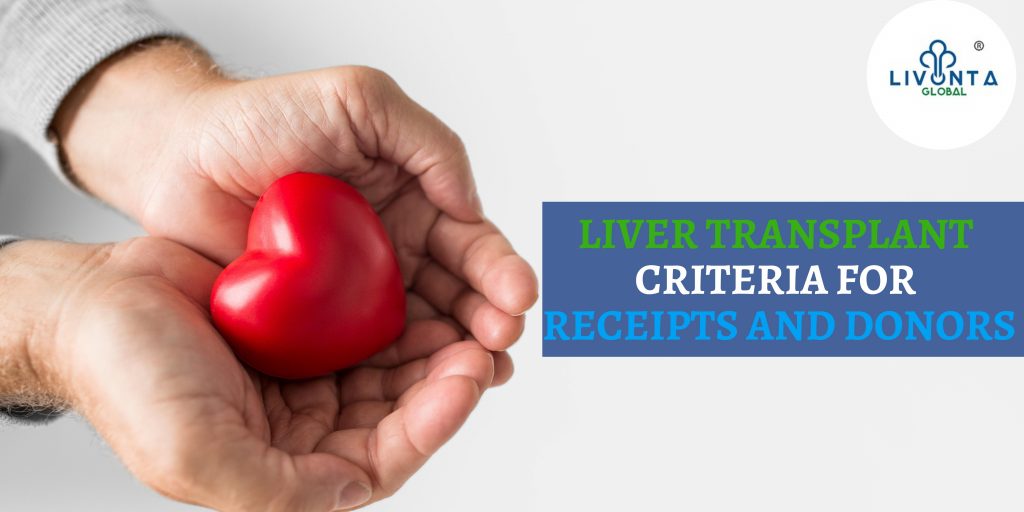 Liver Transplant Criteria For Receipts And Donors - Livonta Global Pvt Ltd