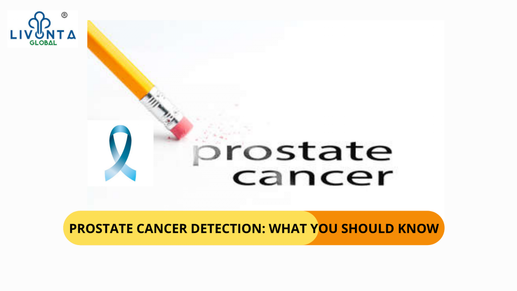 Prostate Cancer Detection What You Should Know Livonta Global Pvt Ltd 