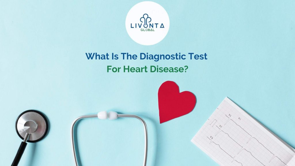 what-is-the-diagnostic-test-for-heart-disease-livonta-global-pvt-ltd